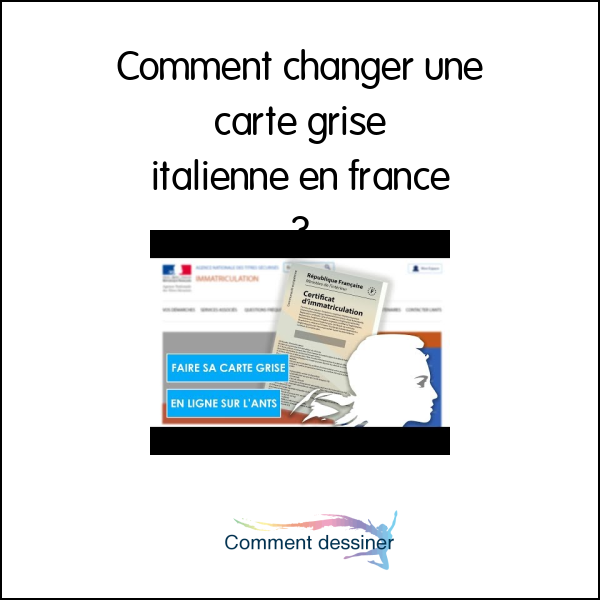 Comment changer une carte grise italienne en france